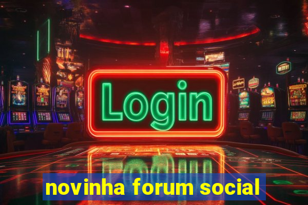 novinha forum social